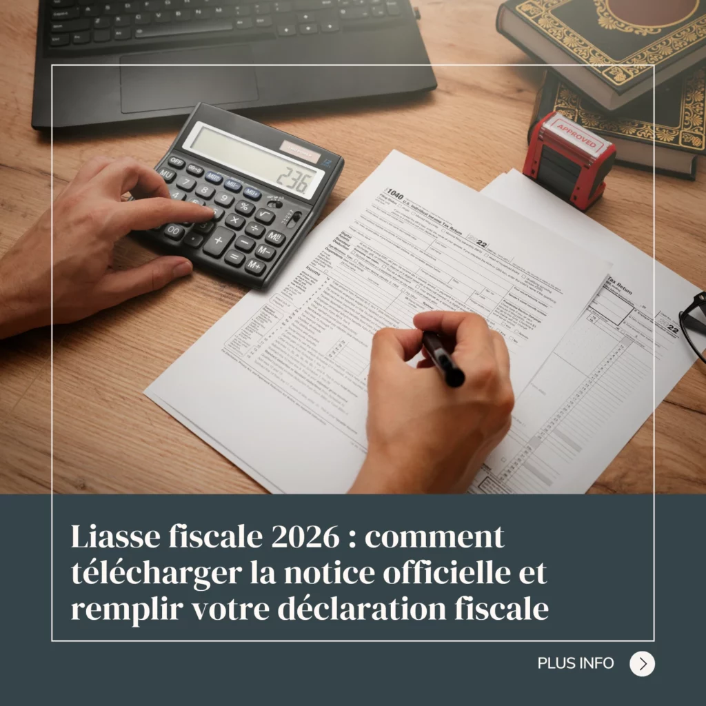 Liasse fiscale 2026 : comment télécharger la notice officielle et remplir votre déclaration fiscale