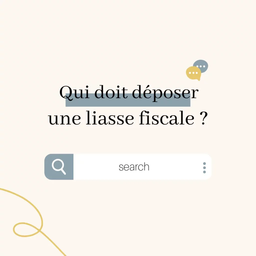 LIASSE FISCALE : définition 2 Qui doit deposer une liasse fiscale