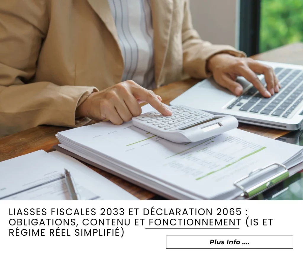 Liasses fiscales 2033 et declaration 2065 obligations contenu et fonctionnement IS et regime reel simplifie