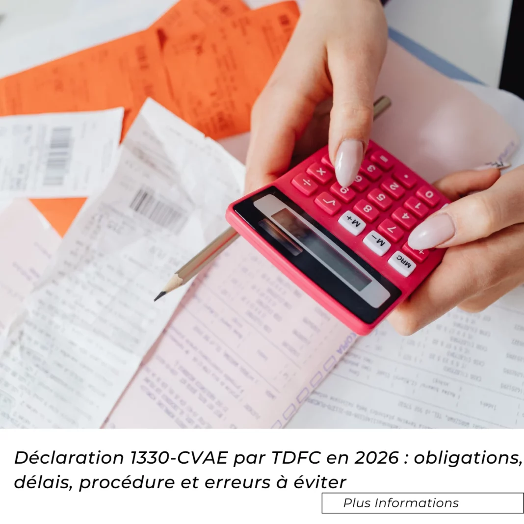 Déclaration 1330-CVAE par TDFC en 2026 : obligations, délais, procédure et erreurs à éviter