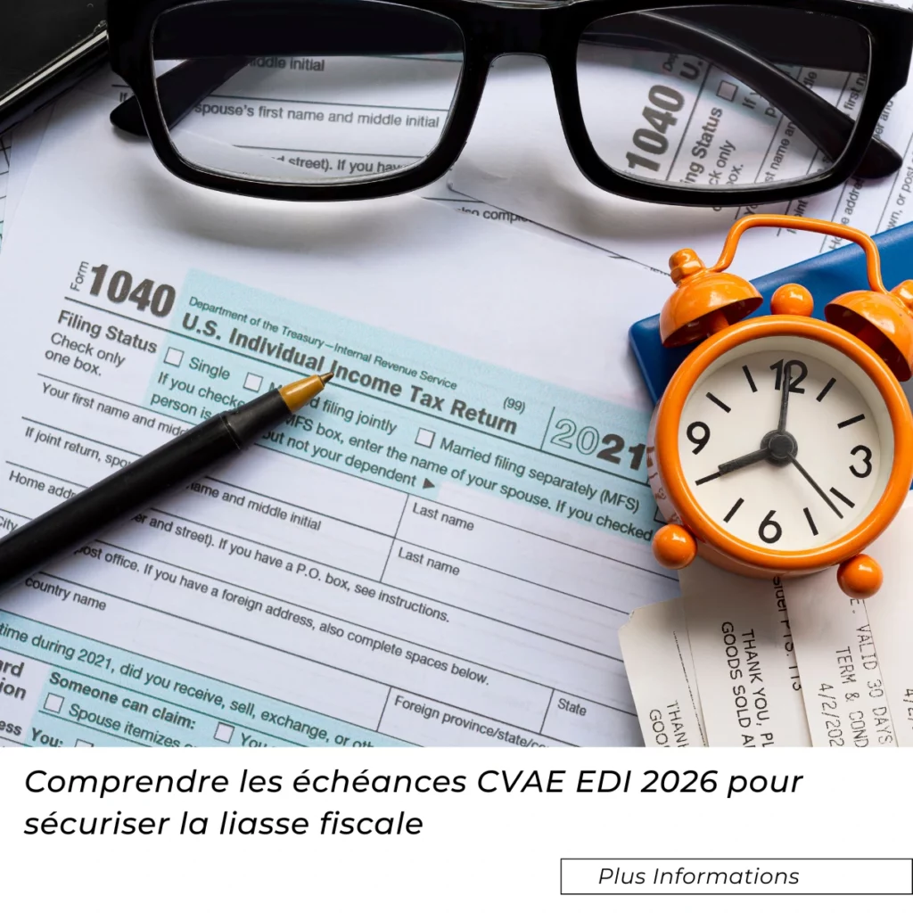 Comprendre les échéances CVAE EDI 2026 pour sécuriser la liasse fiscale