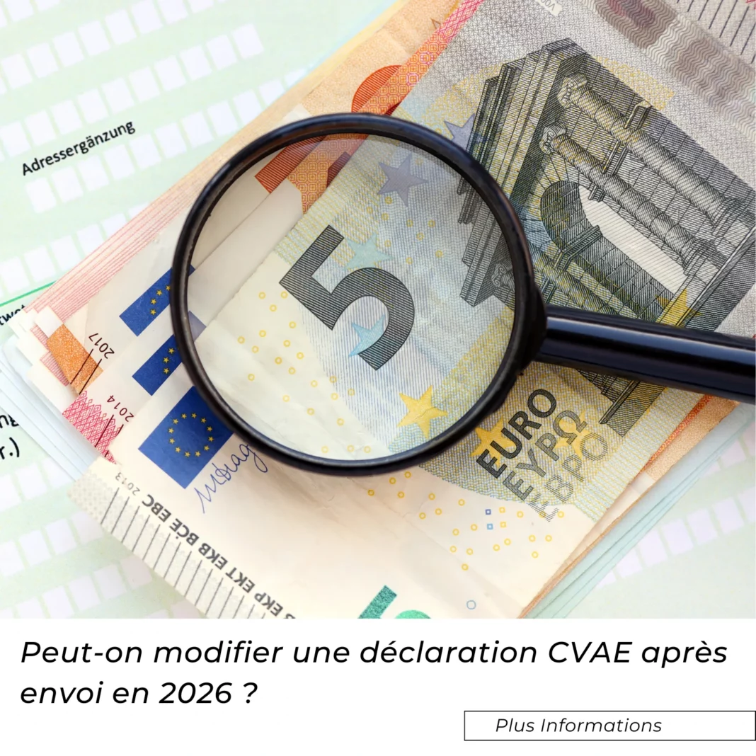 Peut-on modifier une déclaration CVAE après envoi en 2026 ?