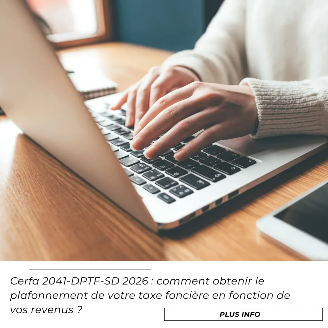 Cerfa 2041-DPTF-SD 2026 comment obtenir le plafonnement de votre taxe foncière en fonction de vos revenus