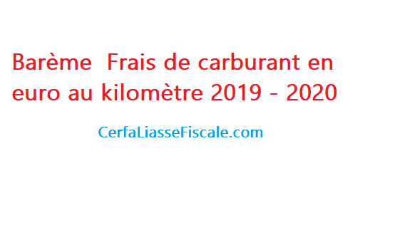 Barème Frais de carburant en euro au kilomètre 2019 - 2020