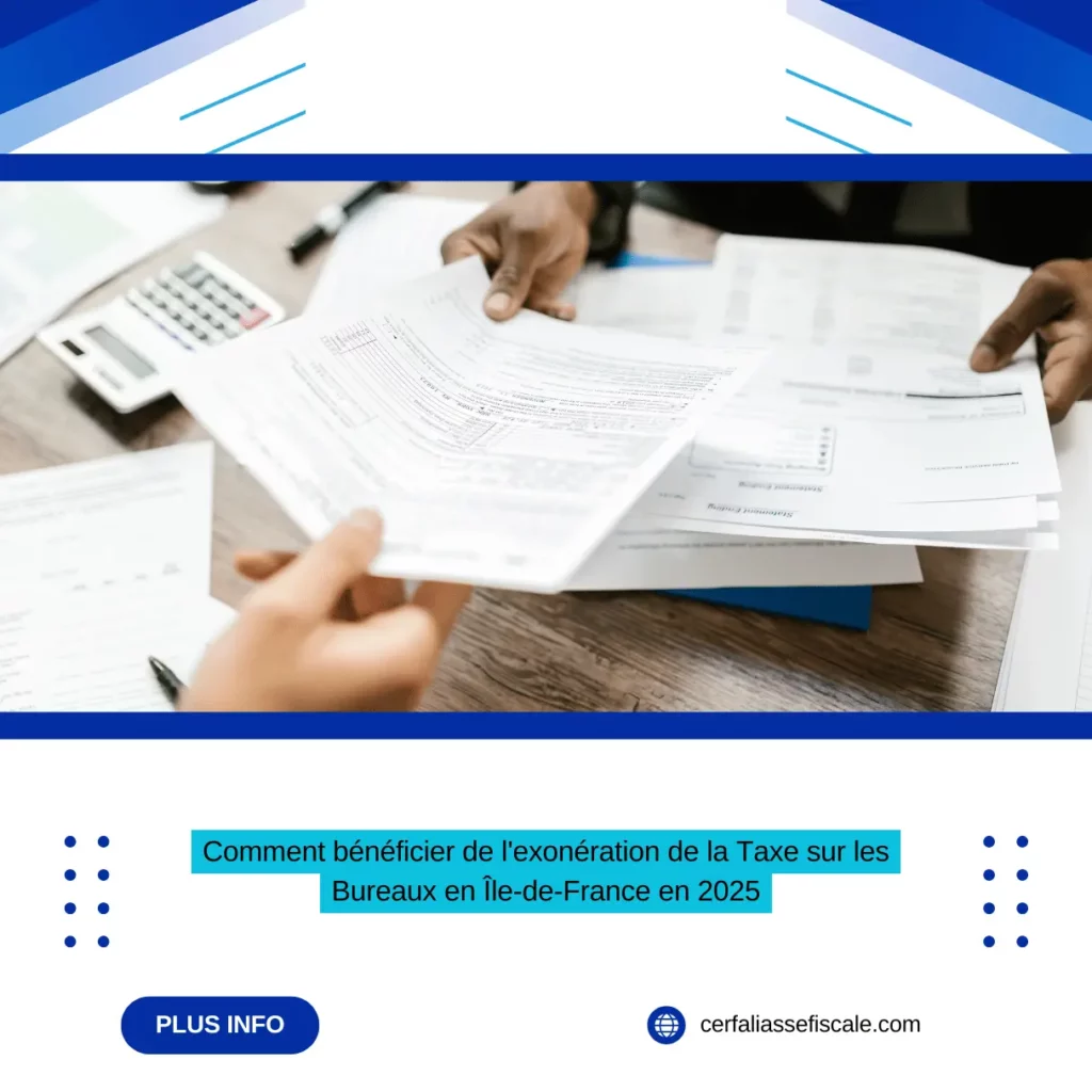Comment bénéficier de l'exonération de la Taxe sur les Bureaux en Île-de-France en 2025 1 Comment beneficier de lexoneration de la Taxe sur les Bureaux en Ile de France en 2025 ae