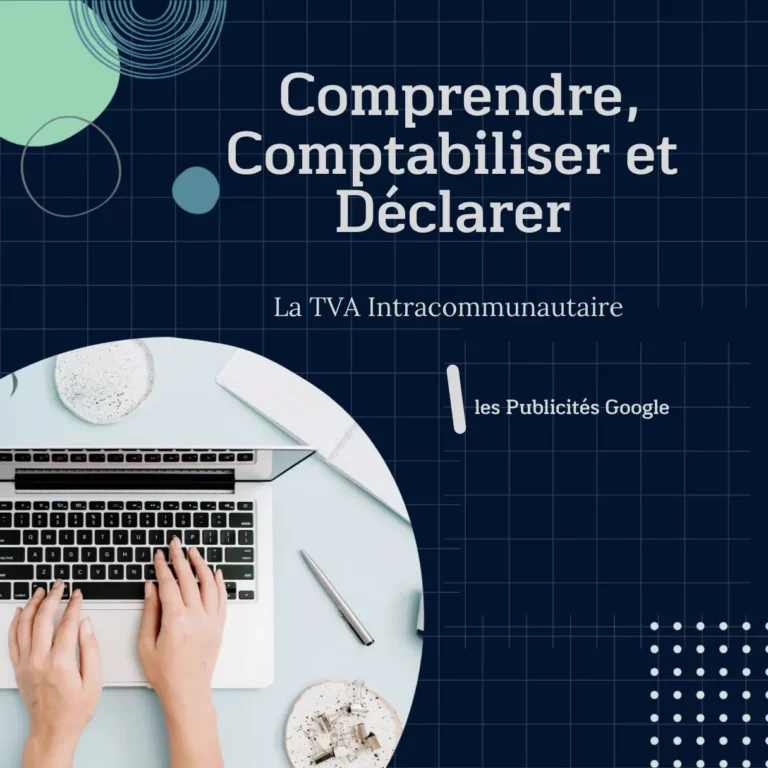 La TVA Intracommunautaire sur les Publicités Google : Comprendre, Comptabiliser et Déclarer