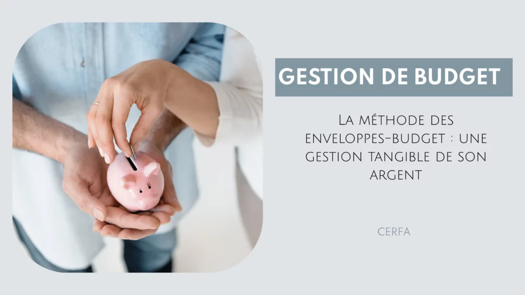 Quelle gestion de budget adopter en 2025 pour reprendre le contrôle de ses finances ? 2 gestion de budget cera