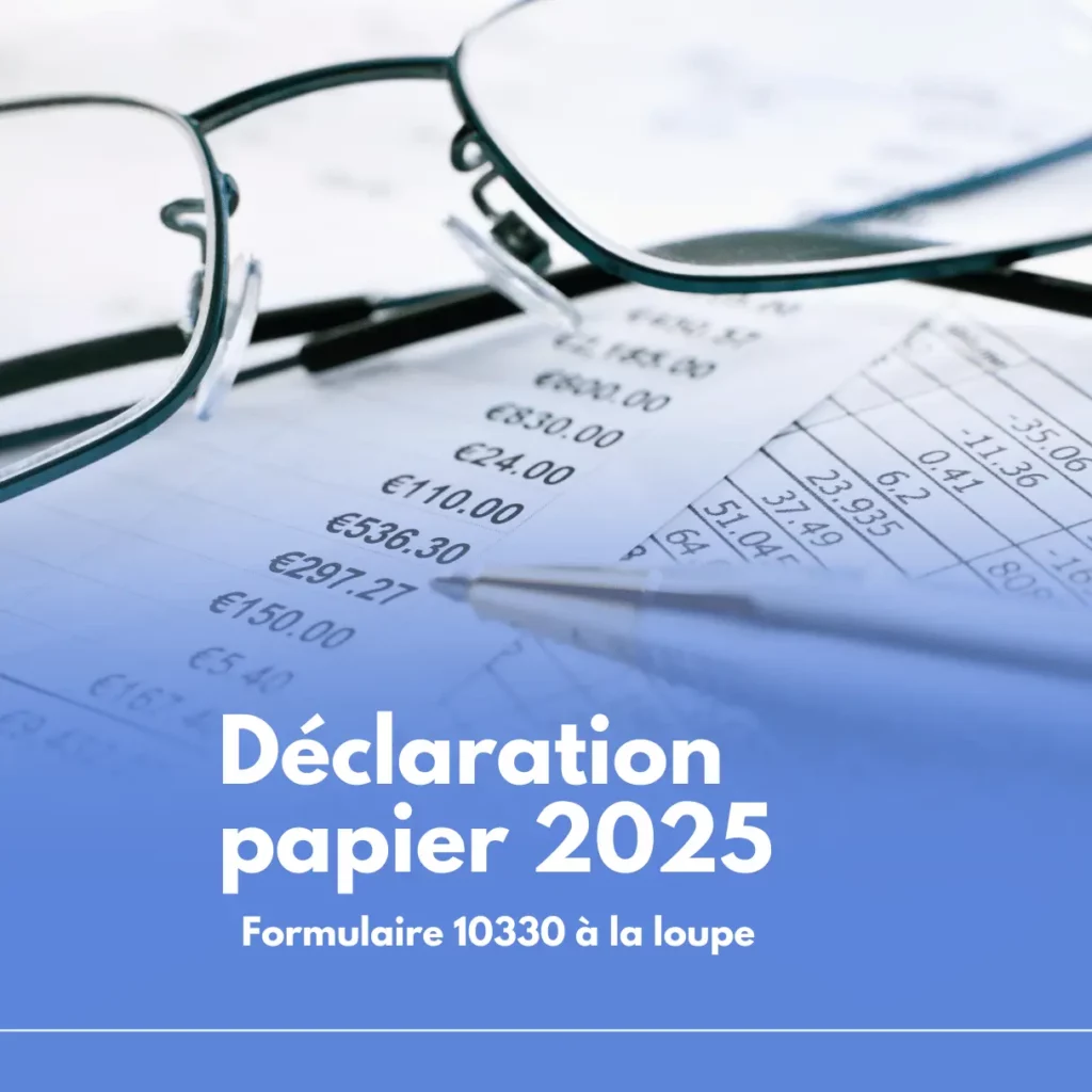 Declaration papier 2025 Formulaire 10330 a la loupe