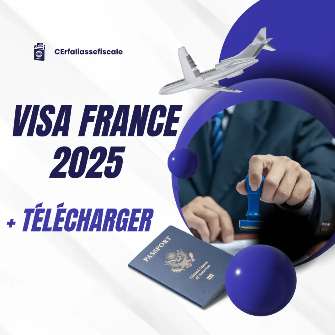 Visa France 2025 : Comment remplir le formulaire + Télécharger