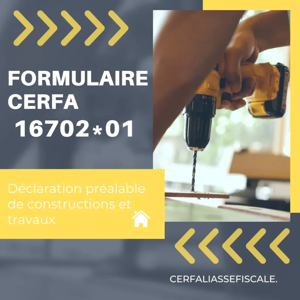 Déclaration préalable de constructions et travaux – Formulaire CERFA n°16702*01 1 Declaration prealable de constructions et travaux – Formulaire CERFA n°1670201
