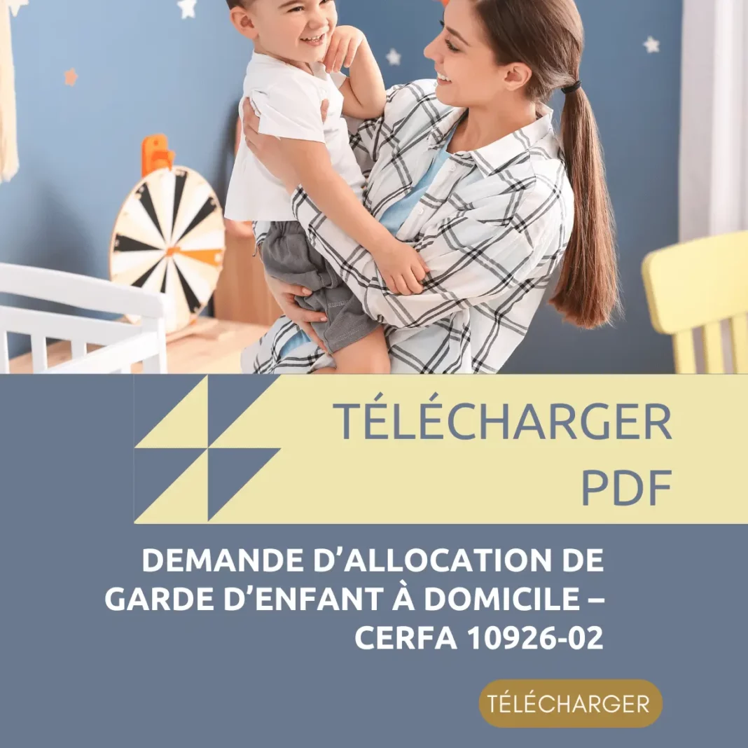Demande d’allocation de garde d’enfant à domicile – Cerfa 10926‑02