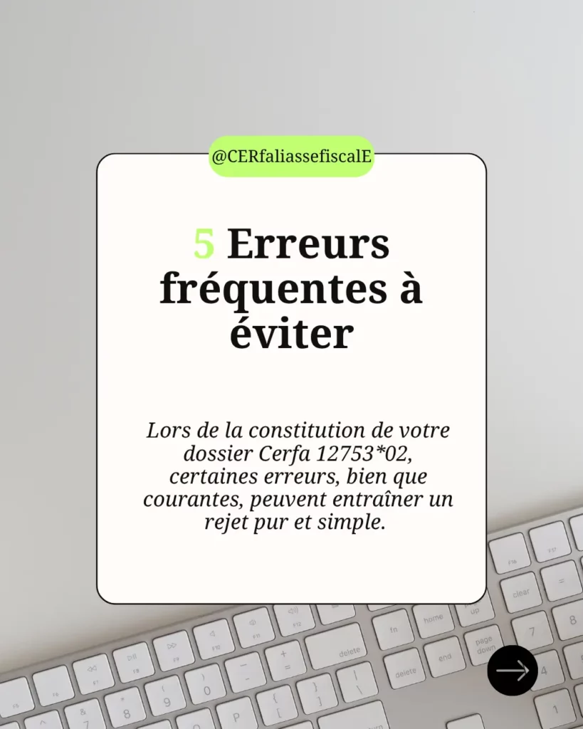 Cerfa 12753*02 : remplir le formulaire pour une demande de naturalisation 2 1 5 Erreurs frequentes a eviter