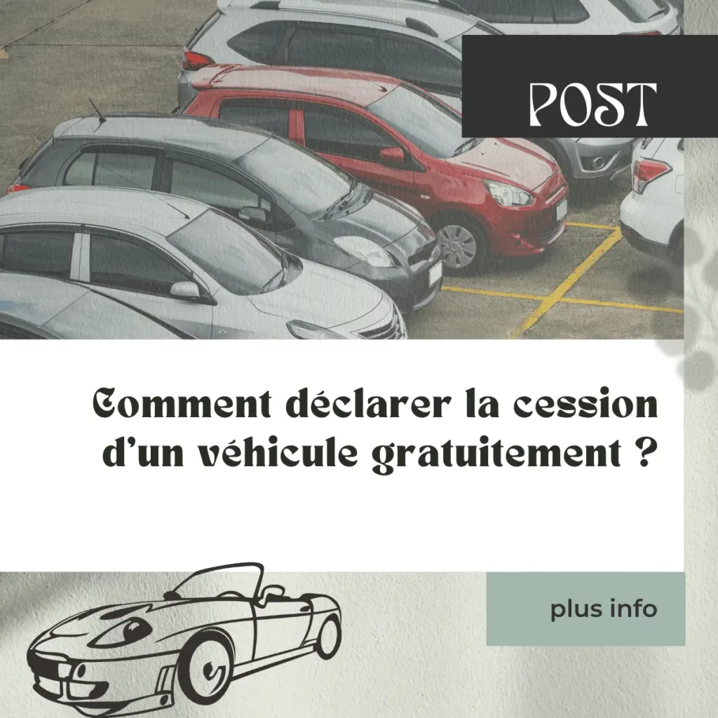 Comment declarer la cession dun vehicule gratuitement