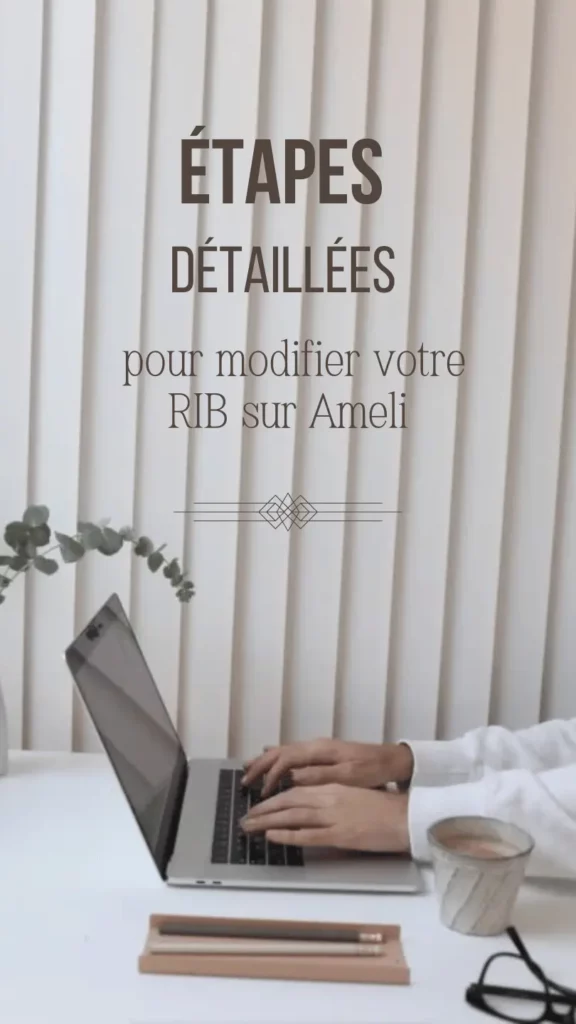 Changer votre RIB sur Ameli : la procédure désormais renforcée pour votre sécurité 2 Etapes detaillees pour modifier votre RIB sur Ameli