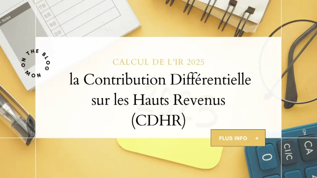 Calcul de lIR 2025 Contribution Differentielle sur les Hauts Revenus CDHR