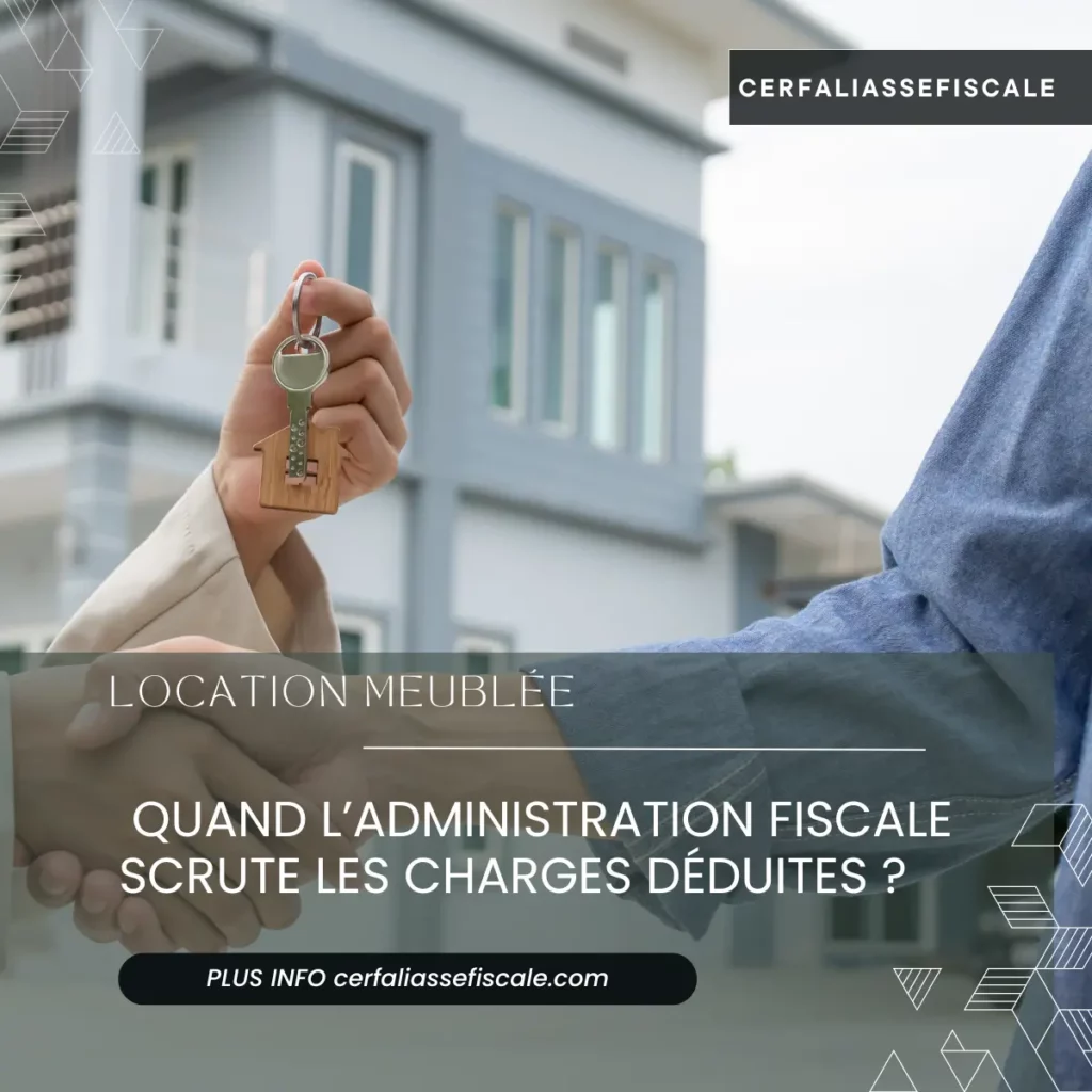 Location meublée : quand l’administration fiscale scrute les charges déduites ? 1 Location meublee quand ladministration fiscale scrute les charges deduites