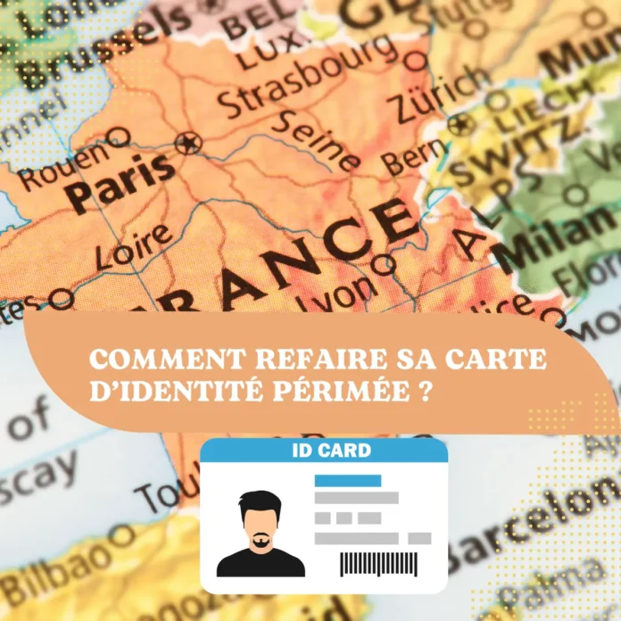 refaire sa carte d’identité périmée refaire sa carte d’identité périmée ?
