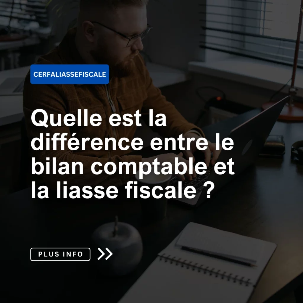 Quelle est la difference entre le bilan comptable et la liasse fiscale