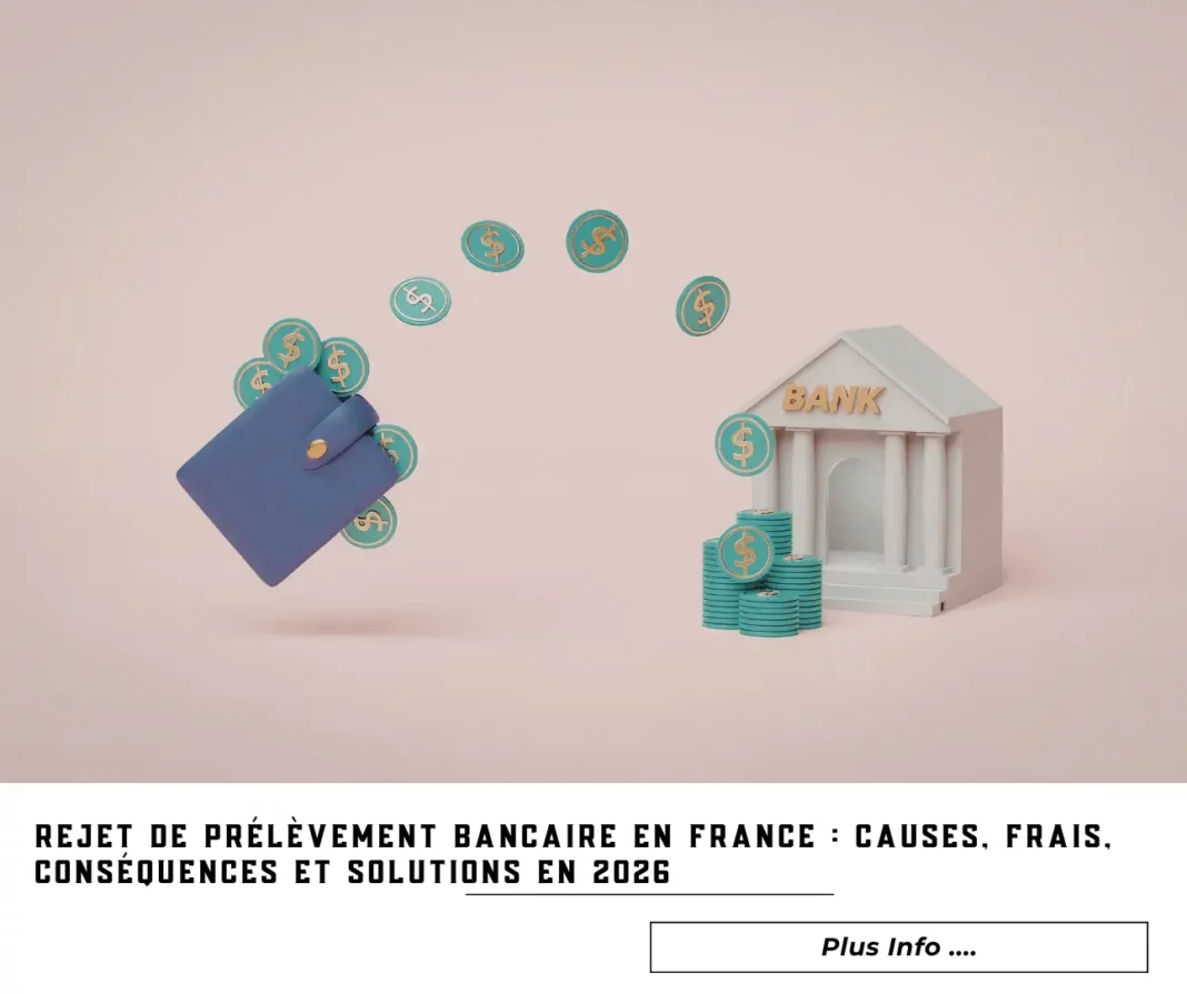 Rejet de prélèvement bancaire en France : causes, frais, conséquences et solutions en 2026