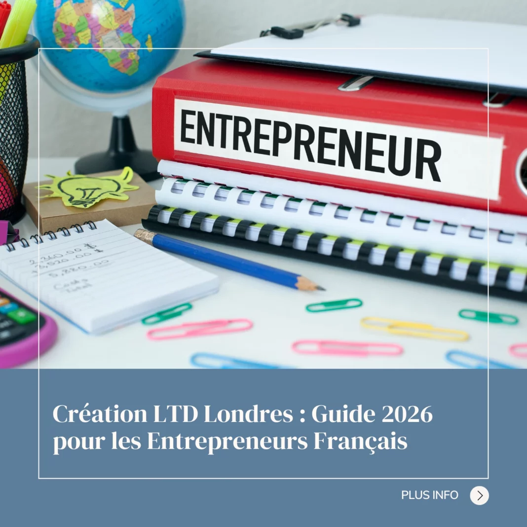 Création LTD Londres Guide 2026 pour les Entrepreneurs Français