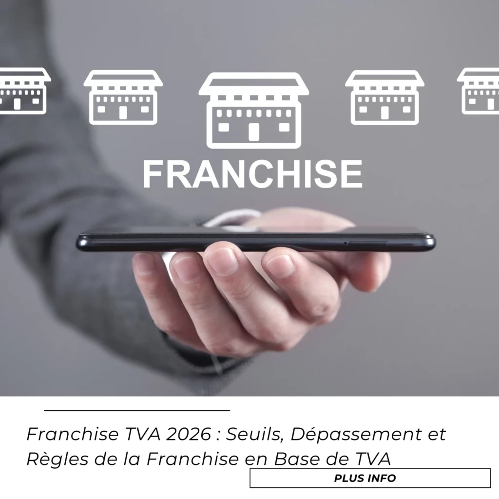 Franchise TVA 2026 : Seuils, Dépassement et Règles de la Franchise en Base de TVA