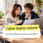 Déclaration des revenus d’un enfant majeur rattaché au foyer fiscal