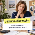 Pension alimentaire — Enfant majeur que déclarer en 2026